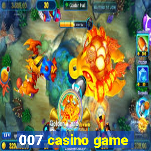 007 casino game